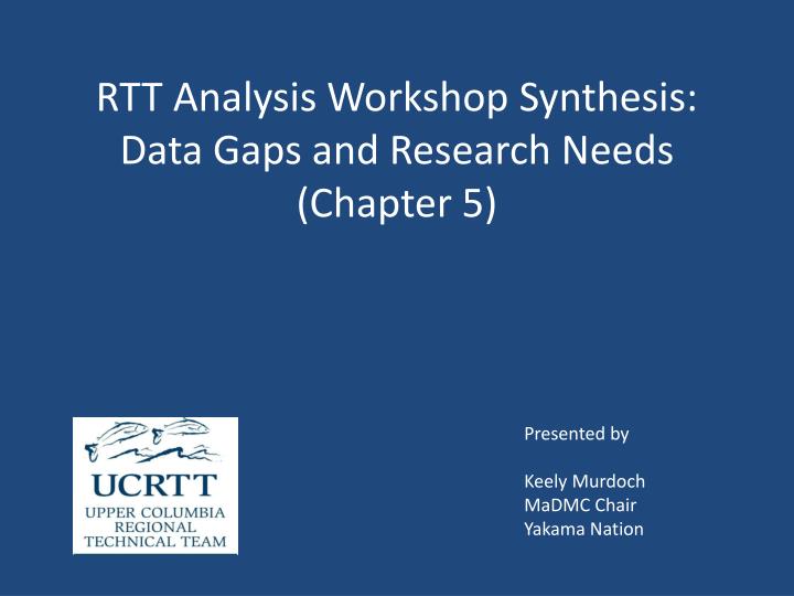 rtt analysis workshop synthesis data gaps and research needs chapter 5