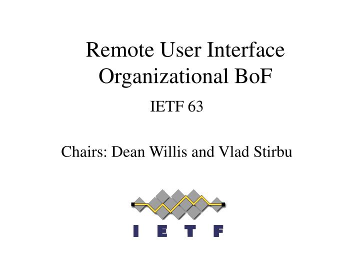 remote user interface organizational bof