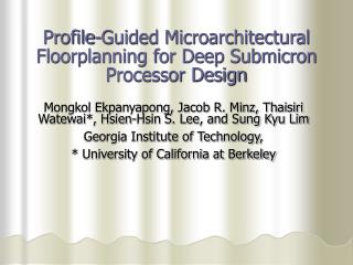 Profile-Guided Microarchitectural Floorplanning for Deep Submicron Processor Design