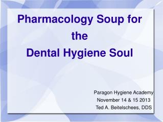 Pharmacology Soup for the Dental Hygiene Soul