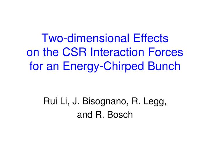 two dimensional effects on the csr interaction forces for an energy chirped bunch