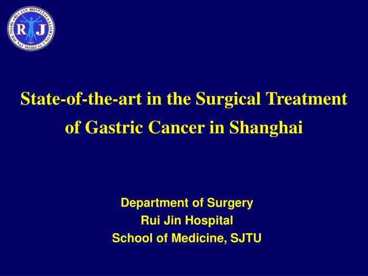 state of the art in the surgical treatment of gastric cancer in shanghai