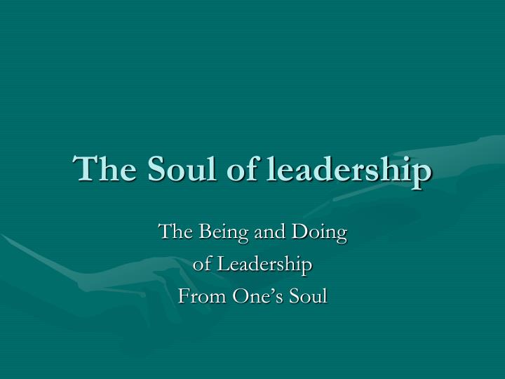 the soul of leadership