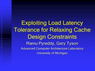 Exploiting Load Latency Tolerance for Relaxing Cache Design Constraints