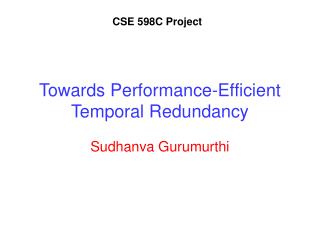 Towards Performance-Efficient Temporal Redundancy