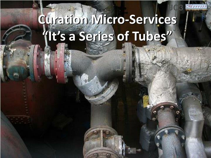 curation micro services it s a series of tubes