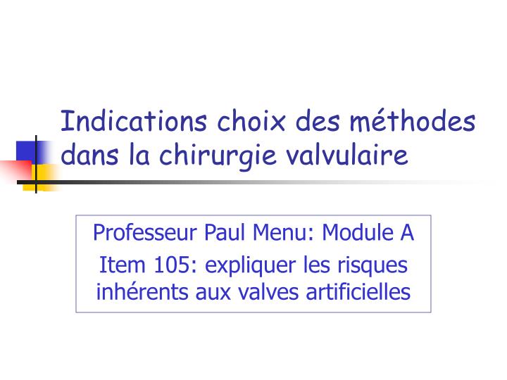 indications choix des m thodes dans la chirurgie valvulaire