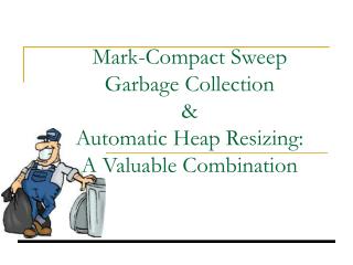 Mark-Compact Sweep Garbage Collection &amp; Automatic Heap Resizing: A Valuable Combination