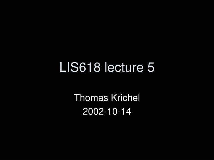 lis618 lecture 5