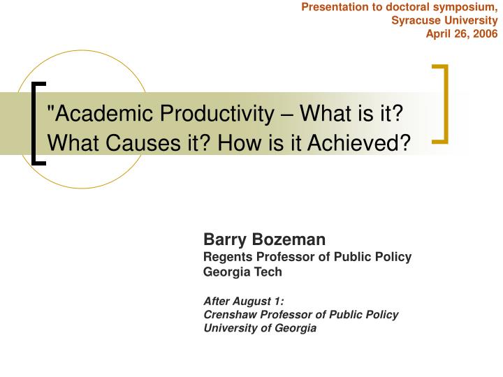 academic productivity what is it what causes it how is it achieved