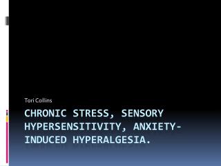 Chronic stress, sensory hypersensitivity, anxiety-induced hyperalgesia .