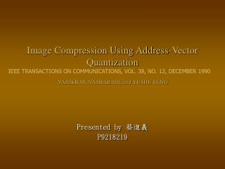 Image Compression Using Address-Vector Quantization NASSER M. NASRABADI, and YUSHU FENG