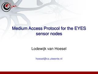 Medium Access Protocol for the EYES sensor nodes