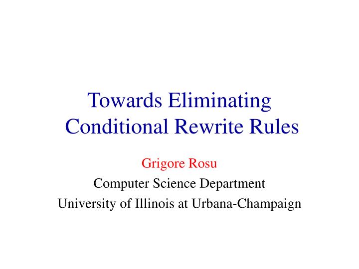 towards eliminating conditional rewrite rules