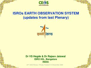 ISROs EARTH OBSERVATION SYSTEM (updates from last Plenary)