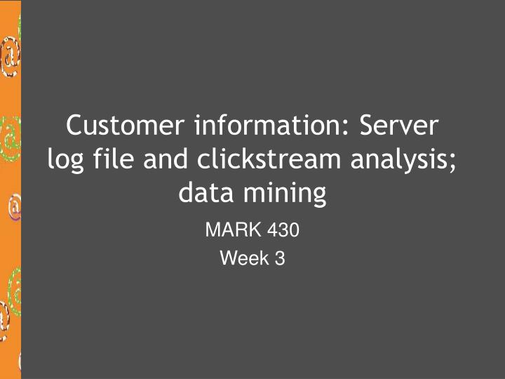 customer information server log file and clickstream analysis data mining