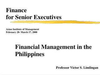 Finance for Senior Executives Asian Institute of Management February 28- March 17, 2000