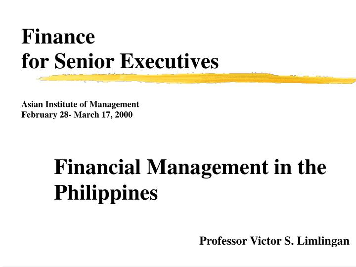 finance for senior executives asian institute of management february 28 march 17 2000