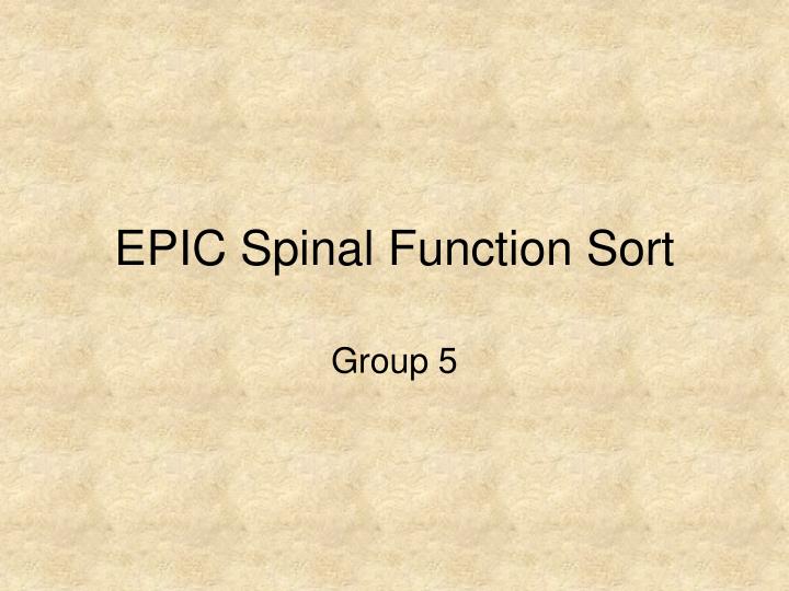 epic spinal function sort