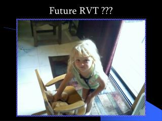 Future RVT ???