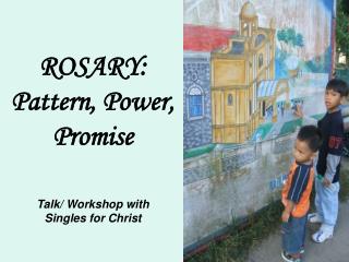 ROSARY: Pattern, Power, Promise