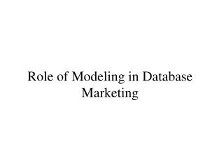 Role of Modeling in Database Marketing