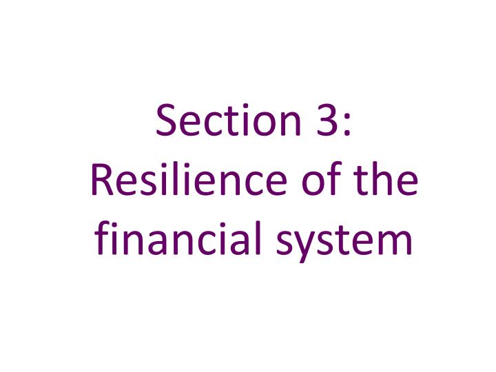 section 3 resilience of the financial system