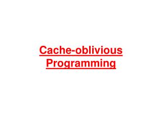 Cache-oblivious Programming