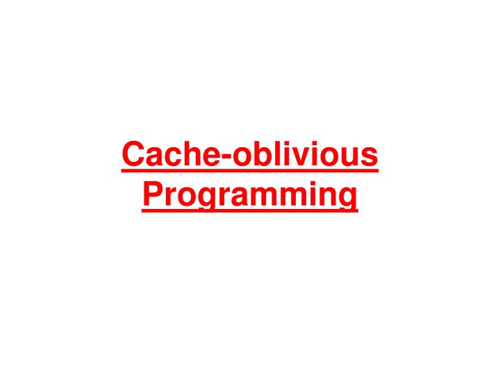 cache oblivious programming