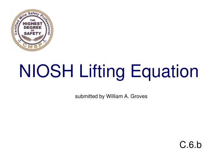 niosh lifting equation submitted by william a groves