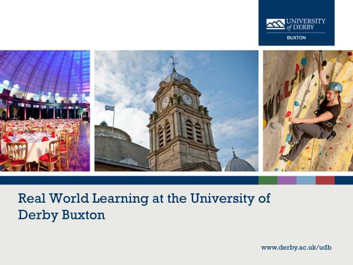 real world learning at the university of derby buxton