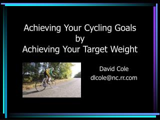 Achieving Your Cycling Goals by Achieving Your Target Weight