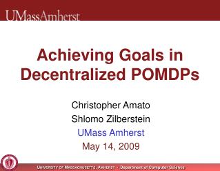 Achieving Goals in Decentralized POMDPs