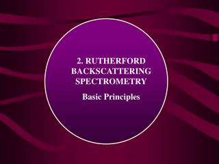 2. RUTHERFORD BACKSCATTERING SPECTROMETRY Basic Principles