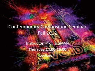 Contemporary Composition Seminar Fall 2012