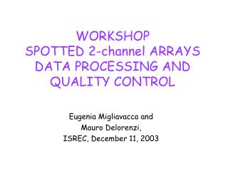 WORKSHOP SPOTTED 2-channel ARRAYS DATA PROCESSING AND QUALITY CONTROL