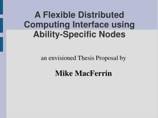 A Flexible Distributed Computing Interface using Ability-Specific Nodes