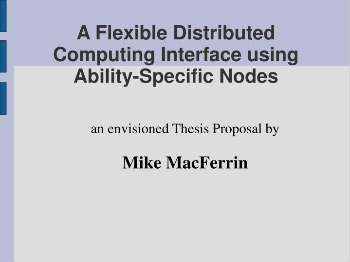 a flexible distributed computing interface using ability specific nodes