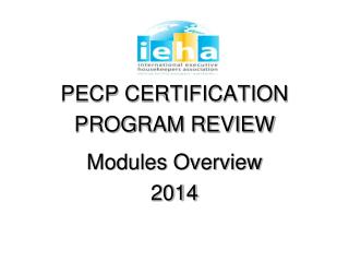 PECP CERTIFICATION PROGRAM REVIEW Modules Overview 2014