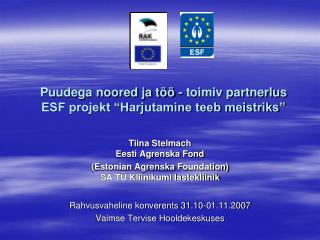 Puudega noored ja töö - toimiv partnerlus ESF projekt “Harjutamine teeb meistriks”