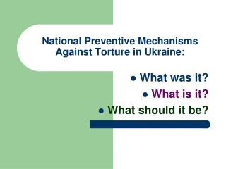 National Preventive Mechanisms Against Torture in Ukraine: