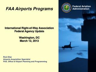 Rick Etter Airports Acquisition Specialist FAA, Office of Airport Planning and Programming