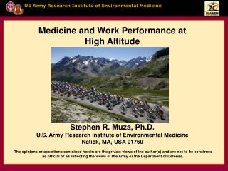 Medicine and Work Performance at High Altitude Stephen R. Muza, Ph.D.
