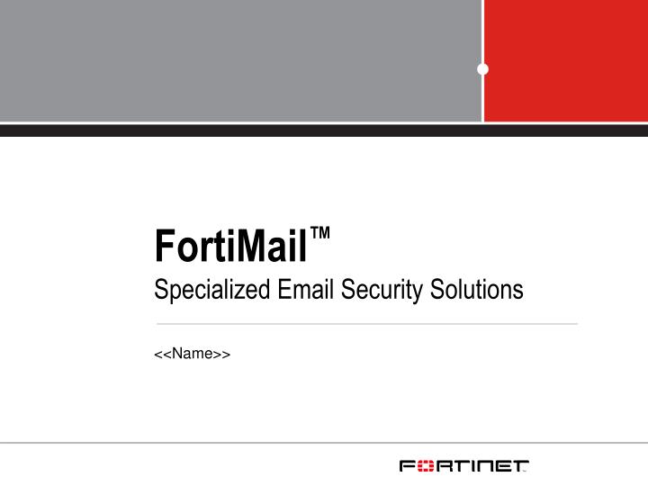 fortimail specialized email security solutions