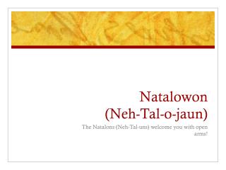 Natalowon (Neh-Tal-o-jaun)