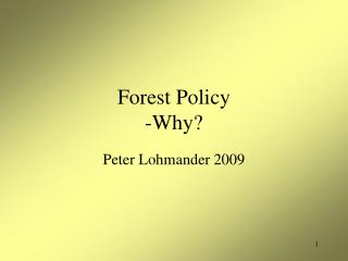 Forest Policy -Why?