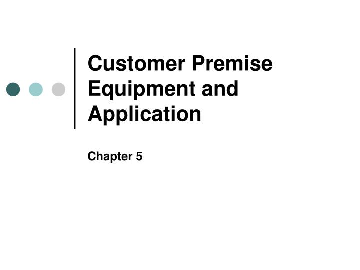 customer premise equipment and application