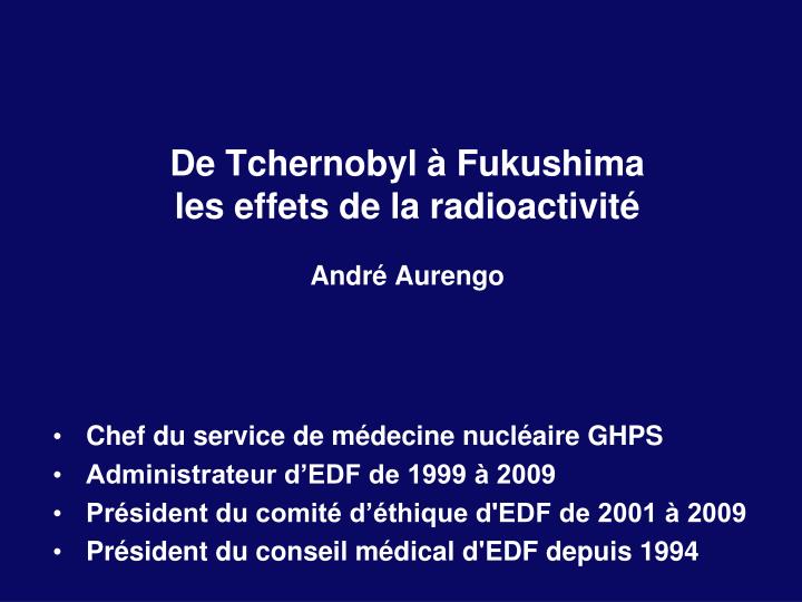 de tchernobyl fukushima les effets de la radioactivit andr aurengo