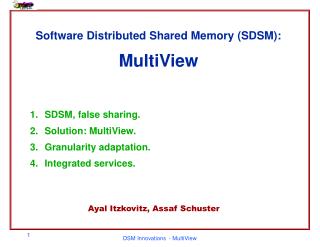 Software Distributed Shared Memory (SDSM): MultiView SDSM, false sharing. Solution: MultiView.