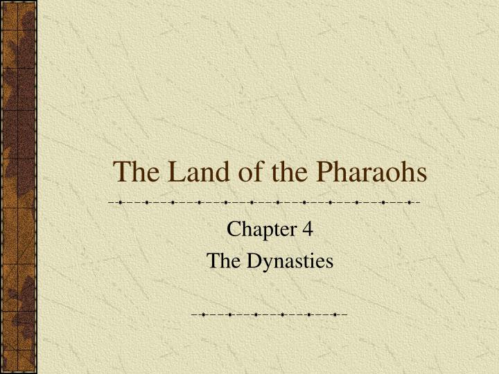 the land of the pharaohs
